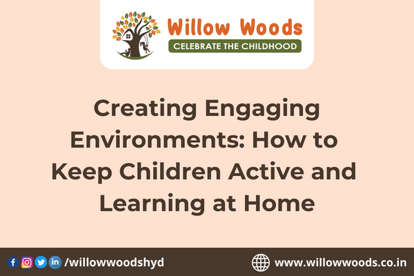 Creating Engaging Environments: How to Keep Children Active and Learning at Home