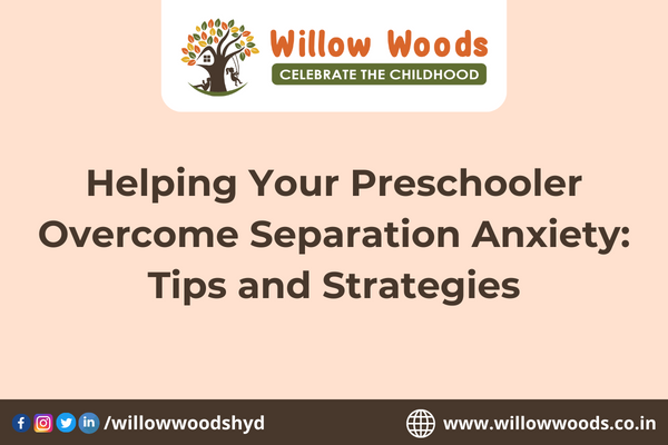 Helping Your Preschooler Overcome Separation Anxiety: Tips and Strategies